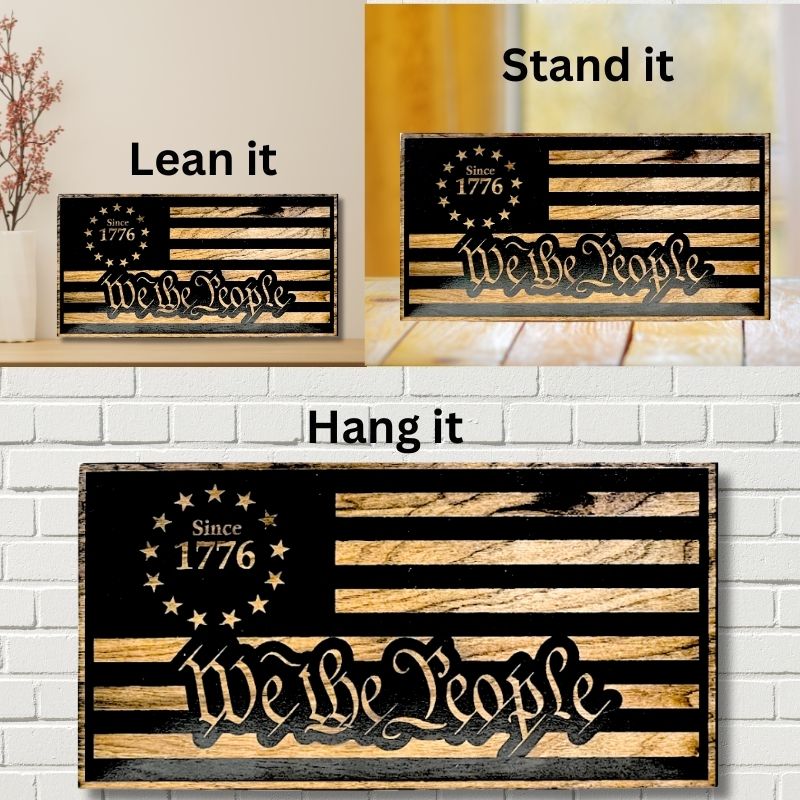 Ways to Display 1776 We the People Laser Engraved Wooden Flag