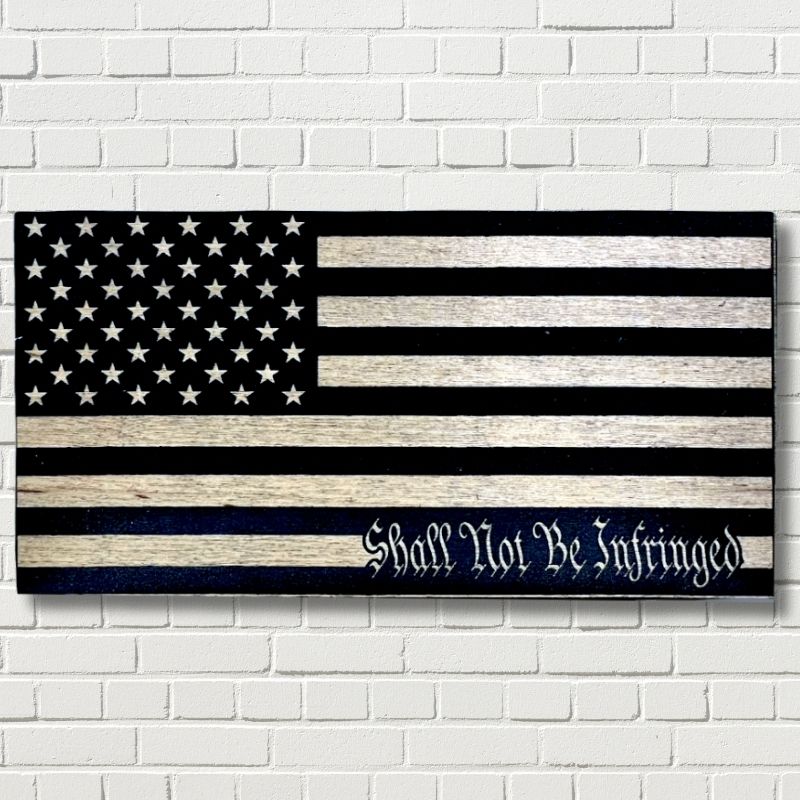 Shall Not Be Infringed Engraved Wooden American Flag