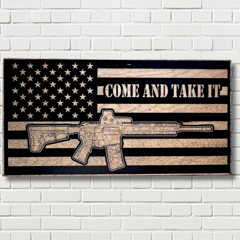 Come and Take It Laser Engraved Wooden Flag