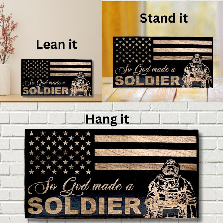 Ways to Display So God Made A Soldier Laser Engraved Wooden American Flag