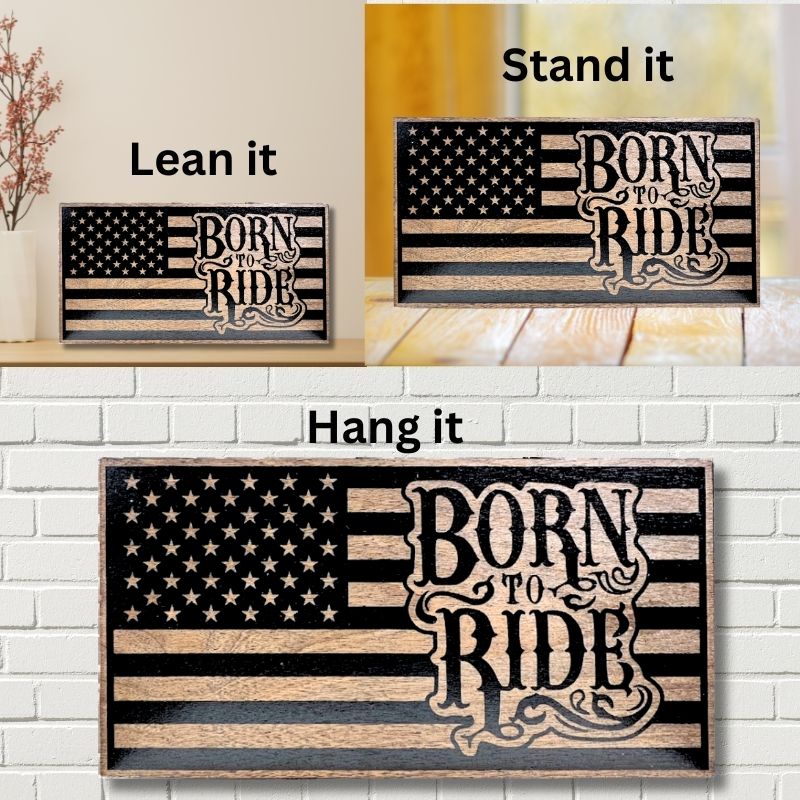 Ways to Display Born to Ride Laser Engraved Wooden Flag