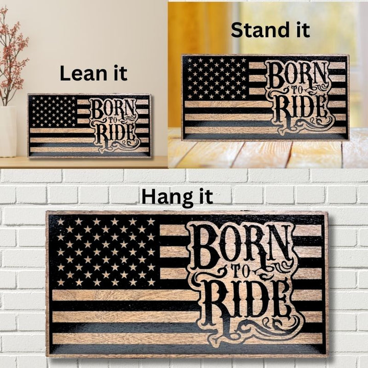 Ways to Display Born to Ride Laser Engraved Wooden Flag