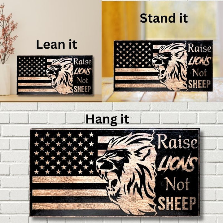 Ways to Display Raise Lions Not Sheep Engraved Wooden American Flag