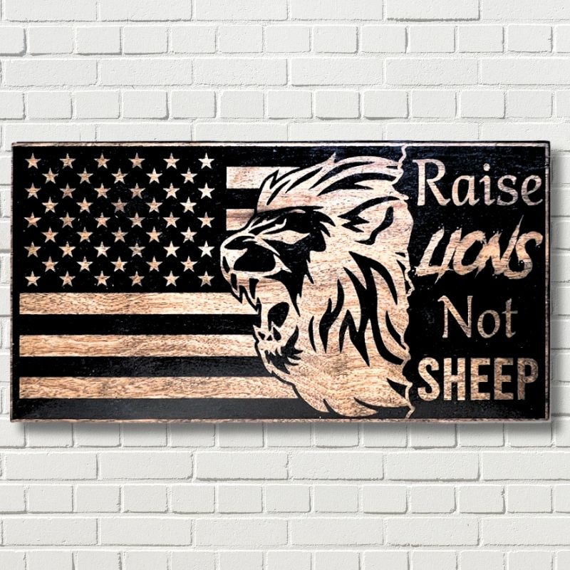 Raise Lions Not Sheep Engraved Wooden American Flag