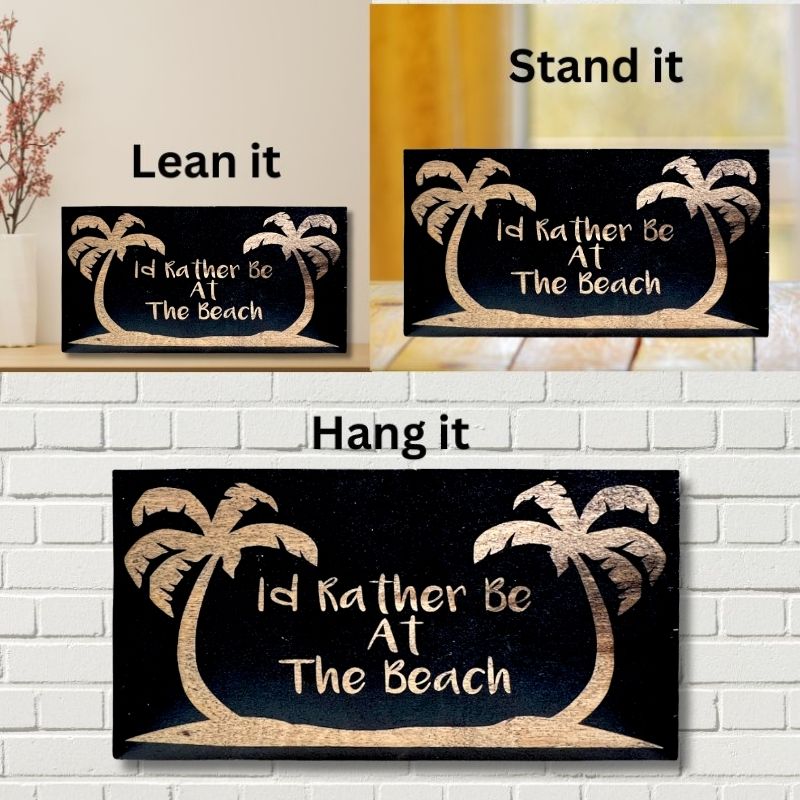 Ways to Display I'd Rather Be At The Beach Laser Engraved Wooden Flag