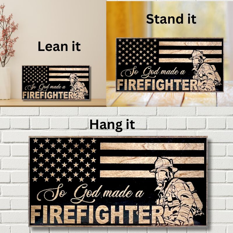 Ways to Display So God Made a Firefighter Engraved Wooden American Flag