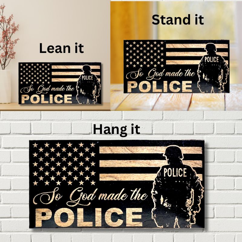 Ways to Display So God Made the Police Engraved Wooden American Flag