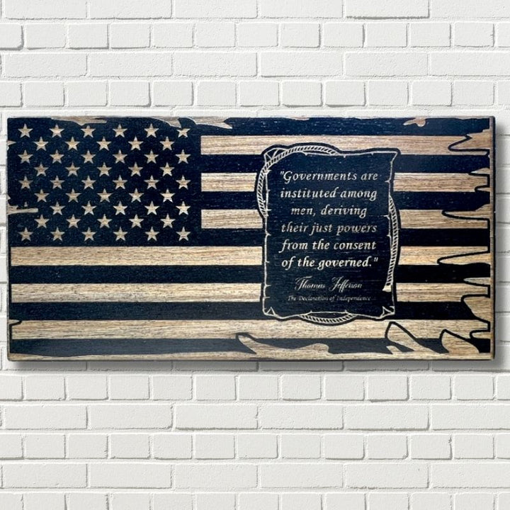 Thomas Jefferson Quote Consent of the Governed Laser Engraved Wooden American Flag